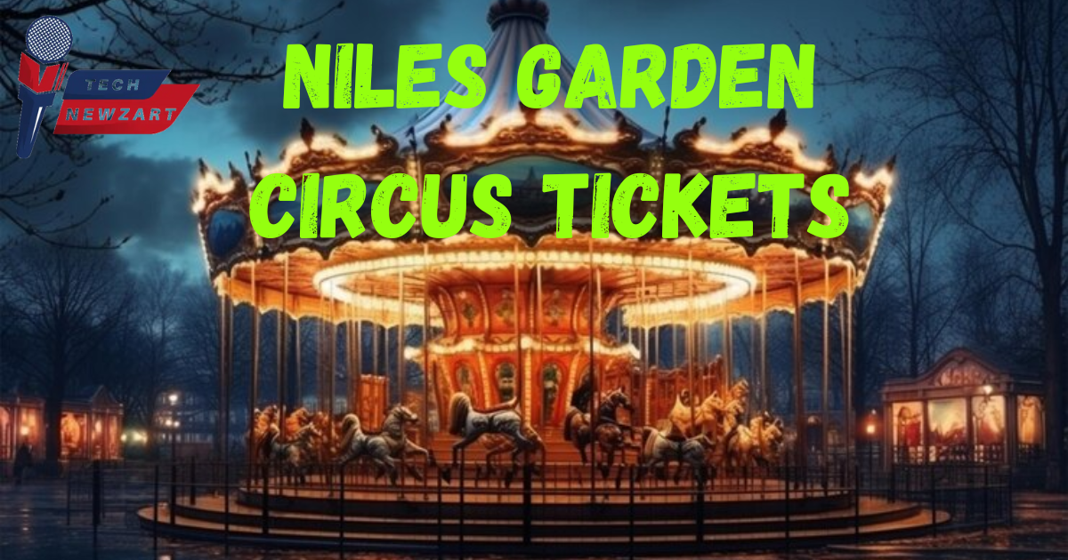 Niles Garden Circus Tickets: Step Right Up for Magical Entertainment